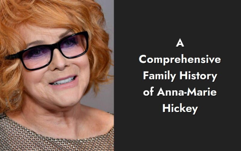 a comprehensive family history of anna marie hickey i1457 180
