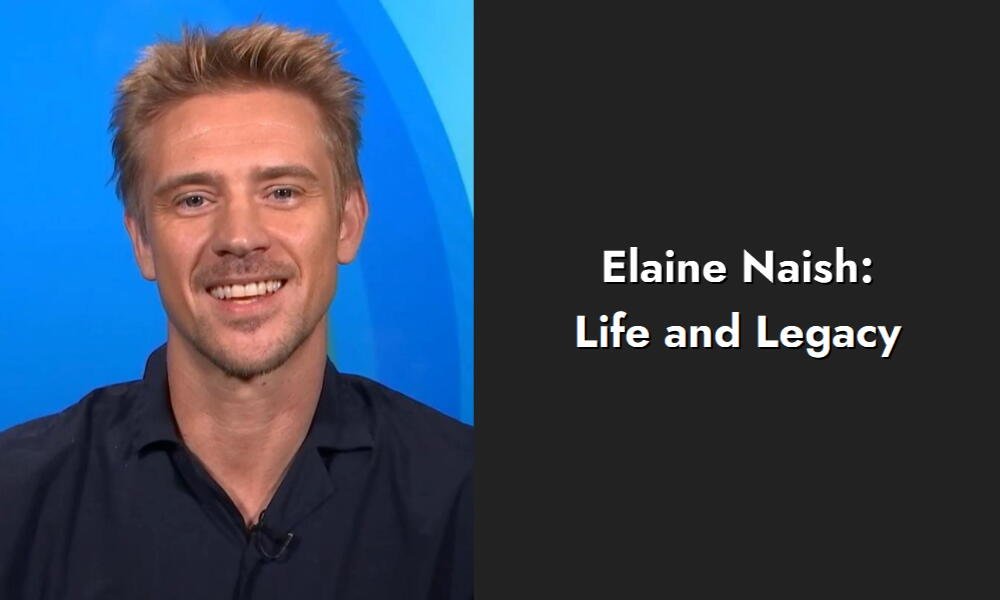elaine naish life and legacy i