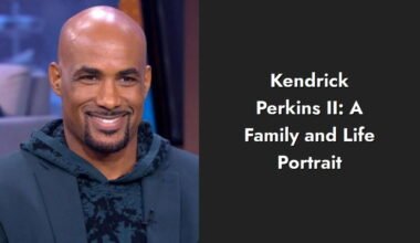 kendrick perkins ii a family and life portrait i1377 260