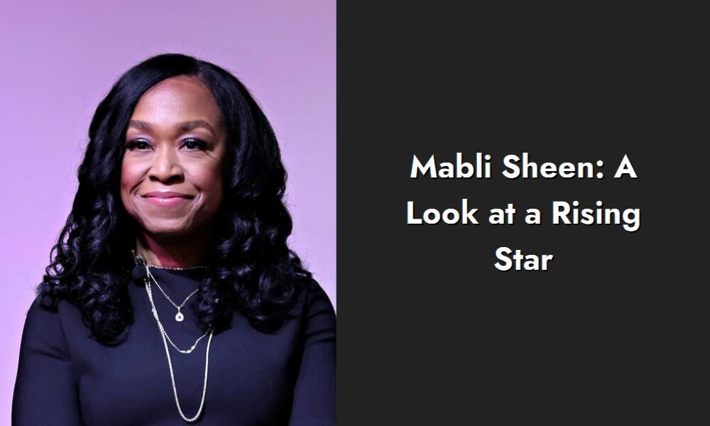 mabli sheen a look at a rising star i