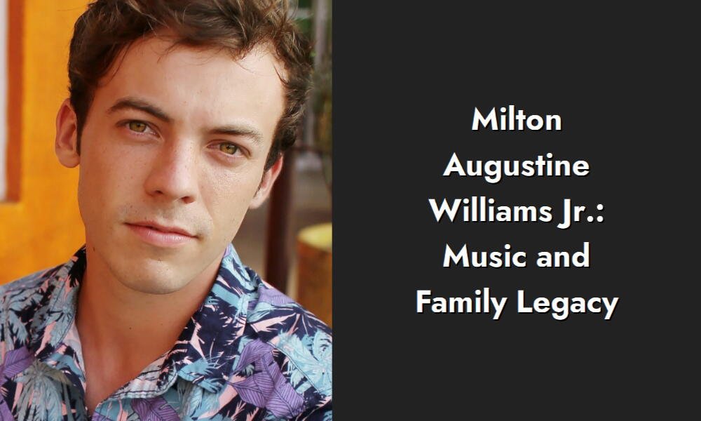 milton augustine williams jr music and family legacy i
