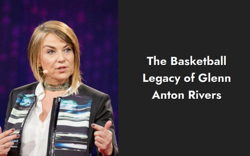 the basketball legacy of glenn anton rivers i1407 230